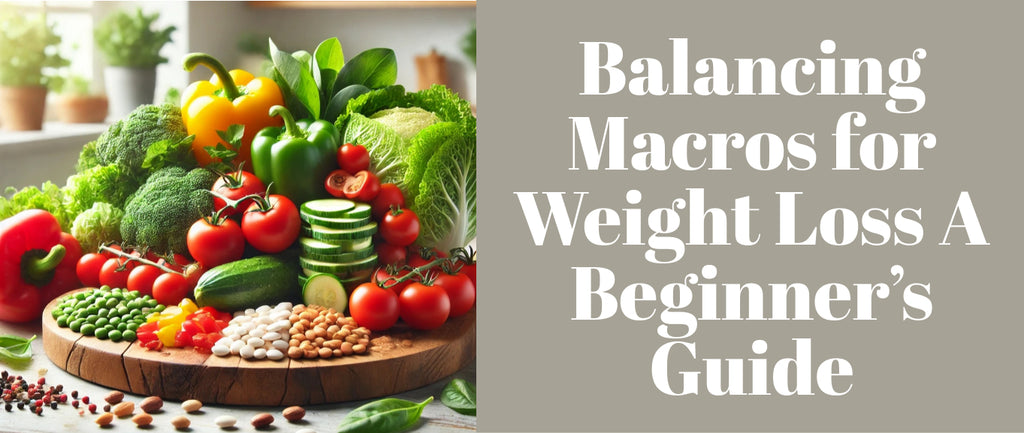 Balancing Macros for Weight Loss: A Beginner’s Guide