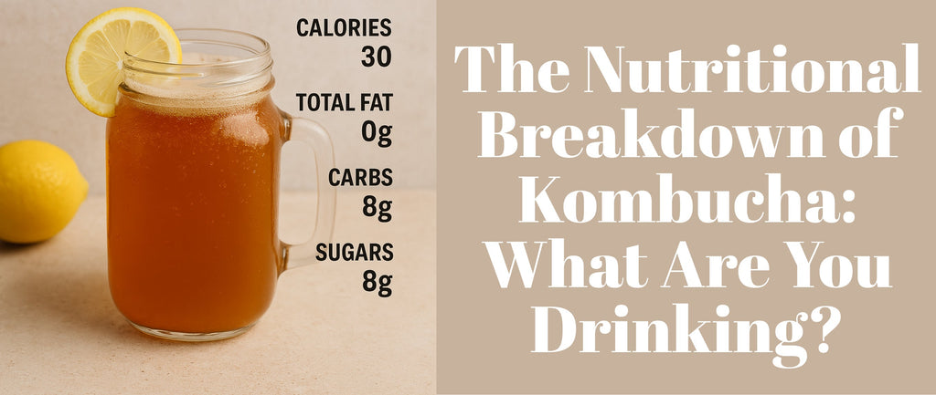 The Nutritional Breakdown of Kombucha