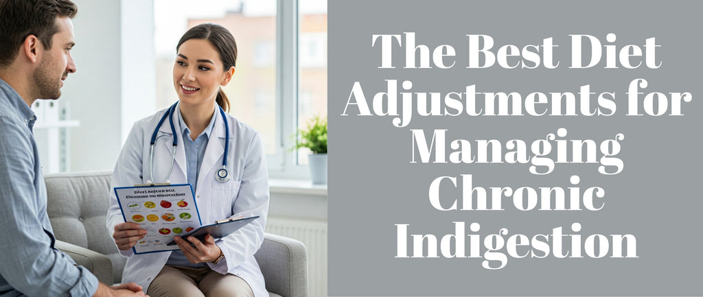 The Best Diet Adjustments for Managing Chronic Indigestion