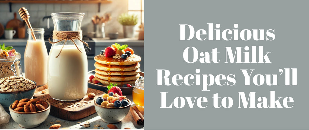 Oat Milk Recipes