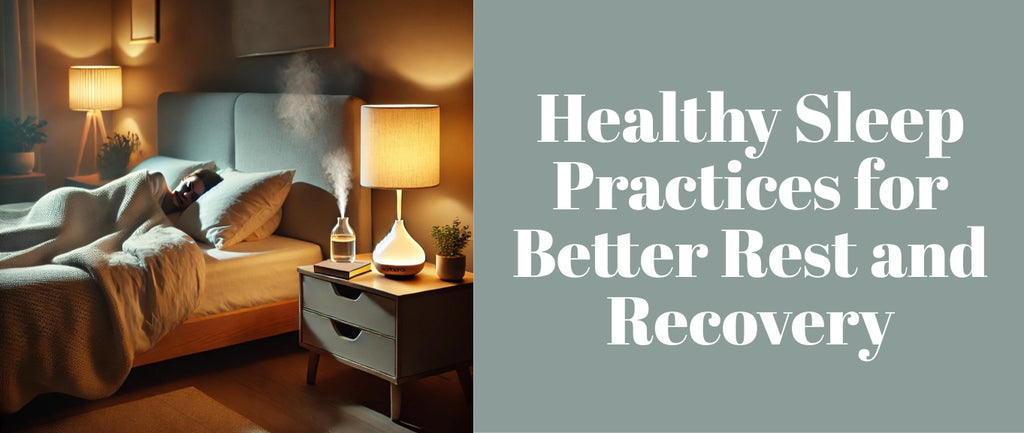 Healthy Sleep Practices for Better Rest and Recovery