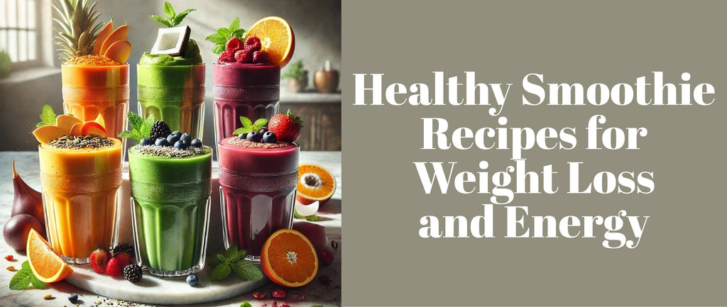 Healthy Smoothie Recipes for Weight Loss and Energy
