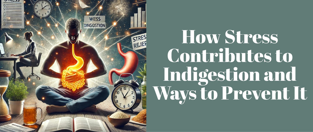 How Stress Contributes to Indigestion and Ways to Prevent It