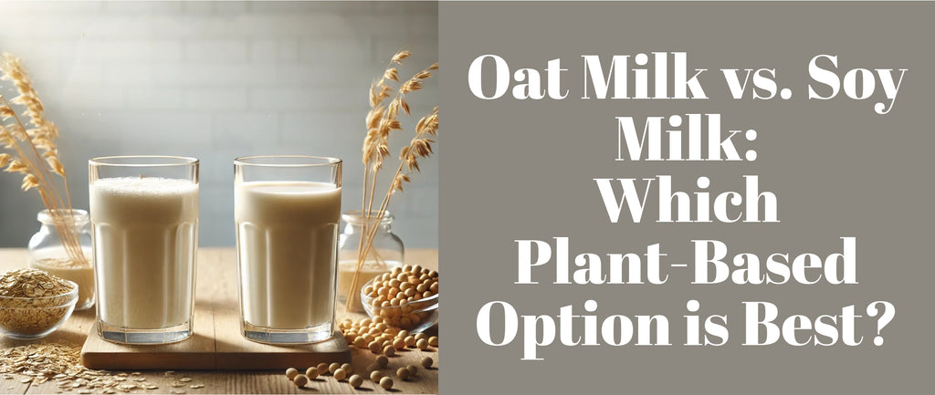 Oat Milk vs. Soy Milk: Which Plant Milk is Healthier for You?