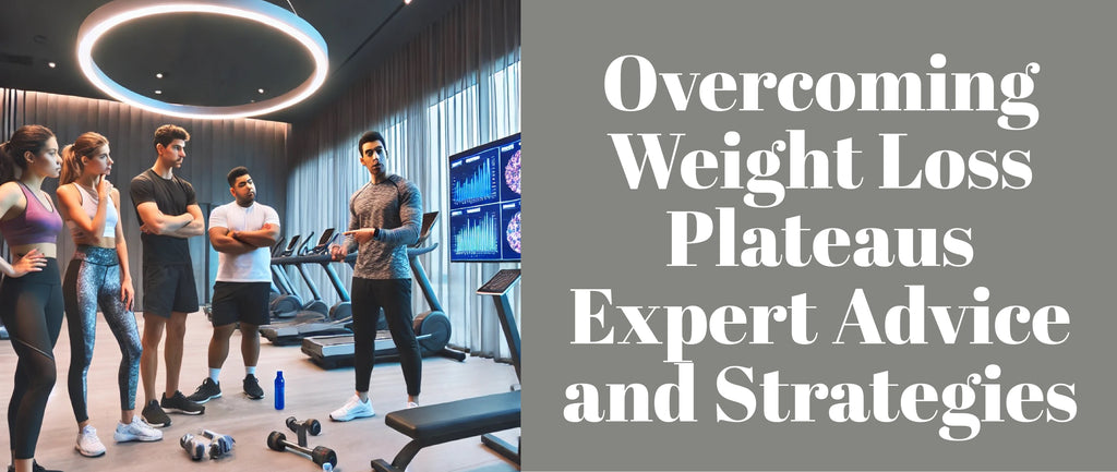 Overcoming Weight Loss Plateaus: Expert Advice and Strategies
