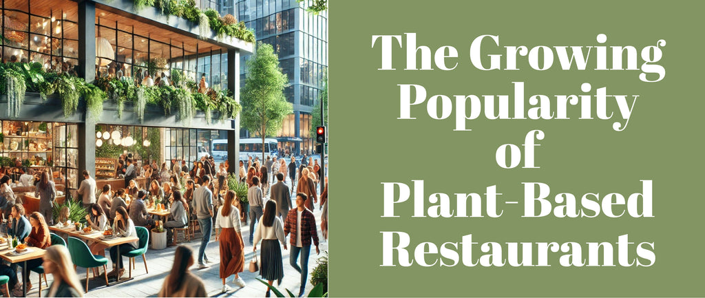 The Growing Popularity of Plant Based Restaurants