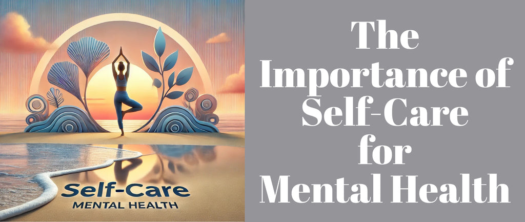 The Importance of Self-Care for Mental Health