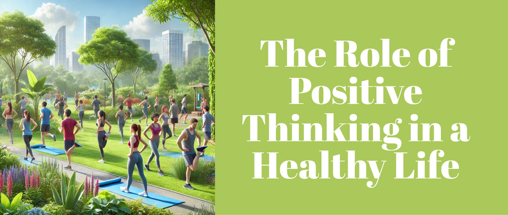 The Role of Positive Thinking in a Healthy Life