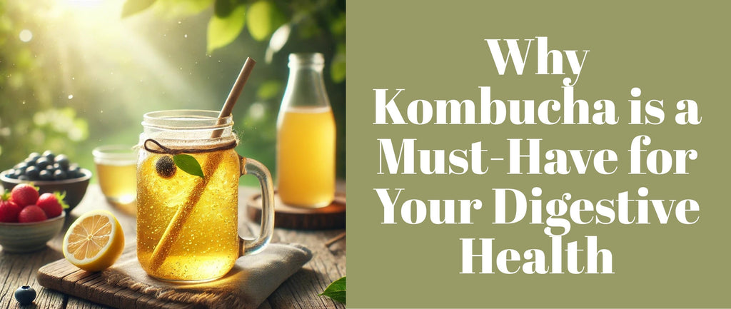 Why Kombucha is a Must-Have for Your Digestive Health