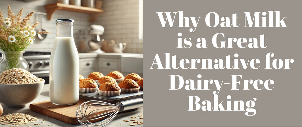 Why Oat Milk is a Great Alternative for Dairy-Free Baking
