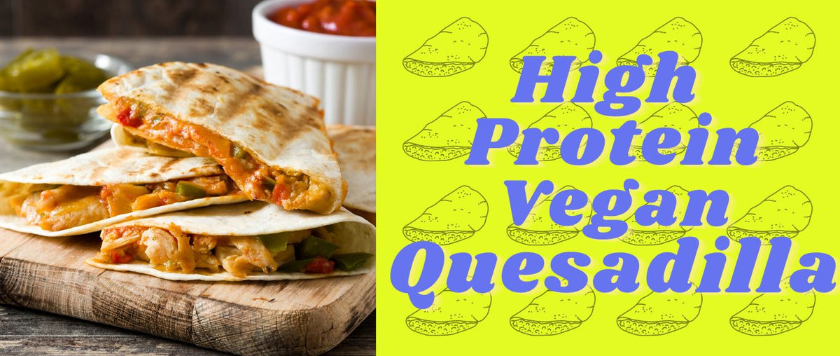  Vegan Quesadilla Recipe