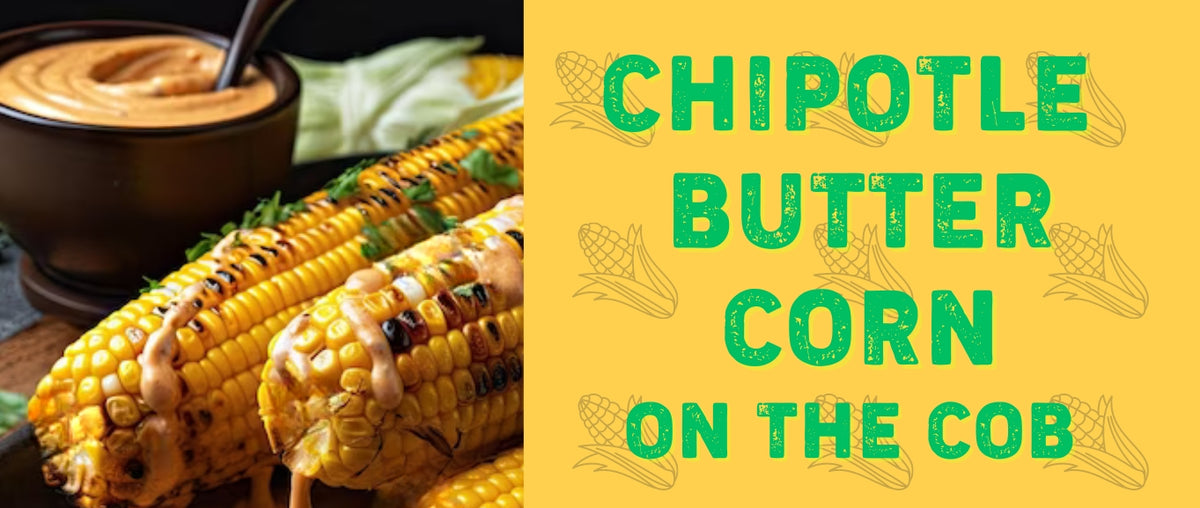 Chipotle Butter Bhutta / Chipotle Butter Corn 