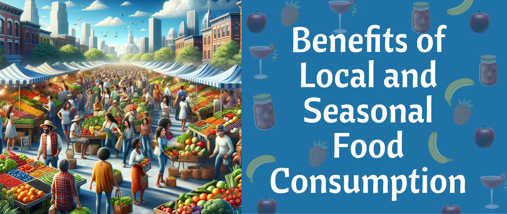 Benefits of Local and Seasonal Food Consumption