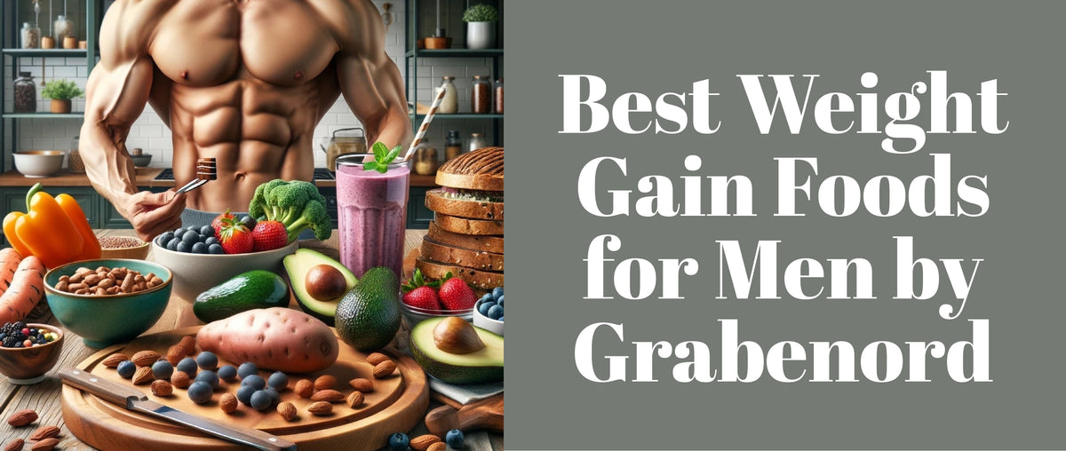 Best Weight Gain Foods For Men By Grabenord best-weight-gain-foods-for-men-by-grabenord
