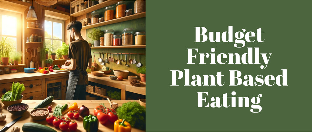 Budget Friendly Plant Based Eating