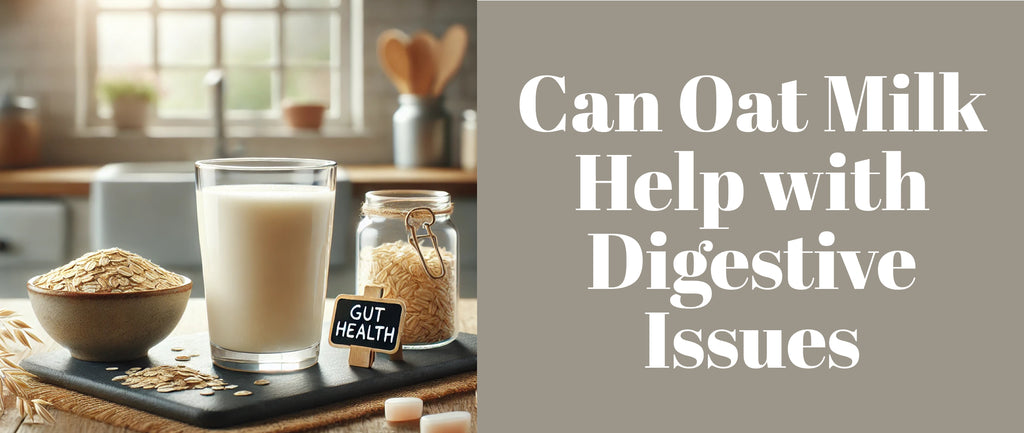 Can Oat Milk Help with Digestive Issues