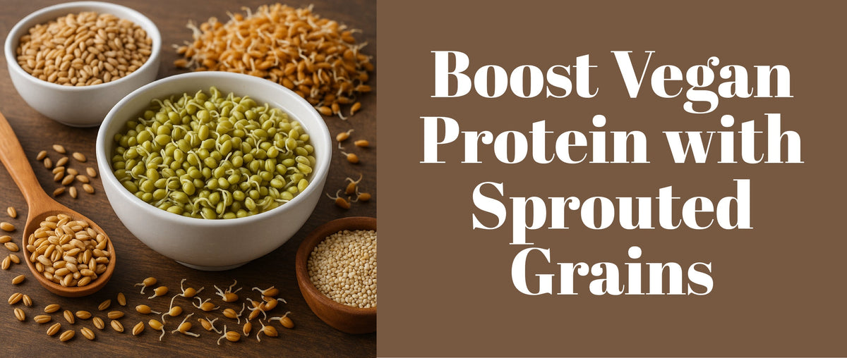 Boost Vegan Protein with Sprouted Grains 