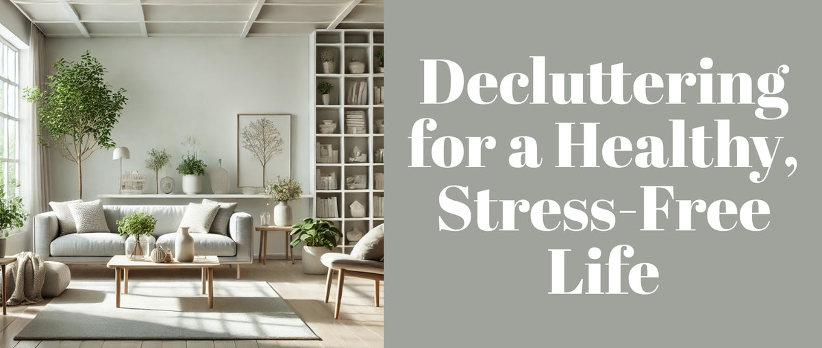 Decluttering for a Healthy, Stress-Free Life