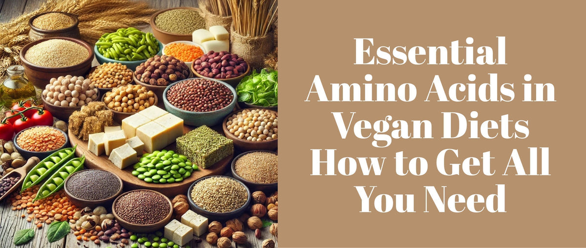 Essential Amino Acids in Vegan Diets How to Get All You Need