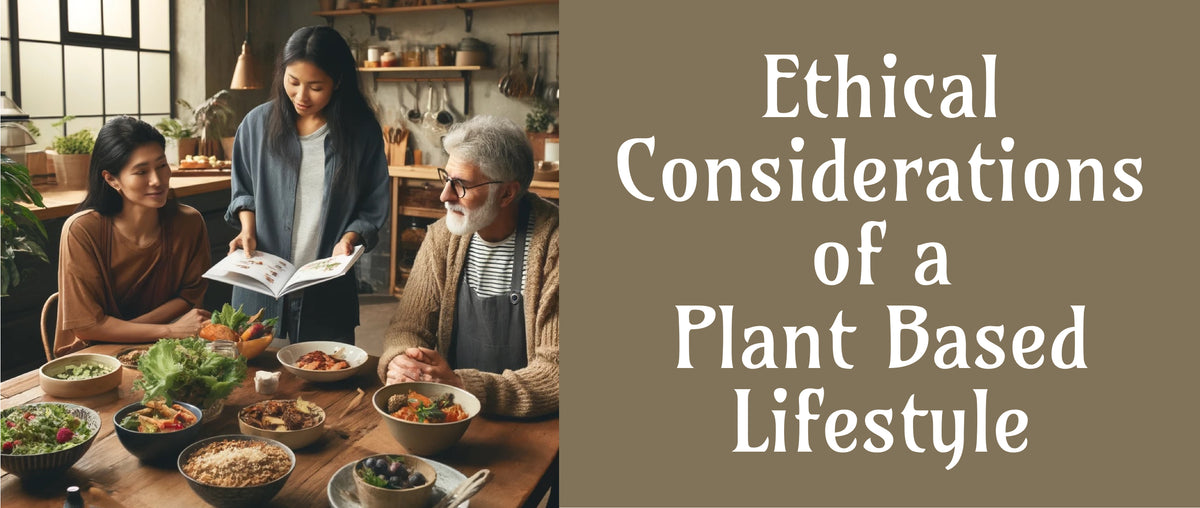 Ethical Considerations of a Plant Based Lifestyle