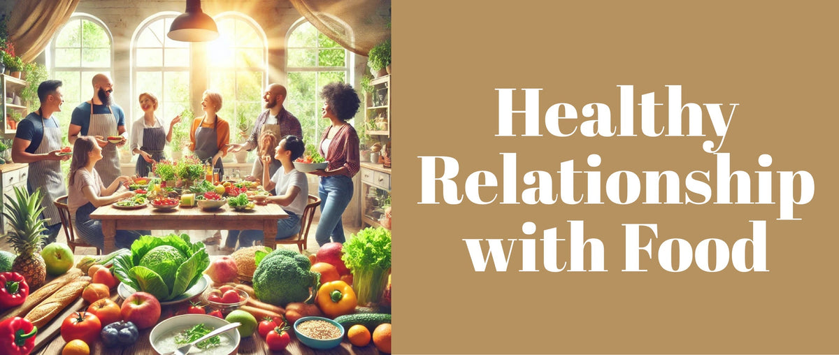 How to Build a Healthy Relationship with Food
