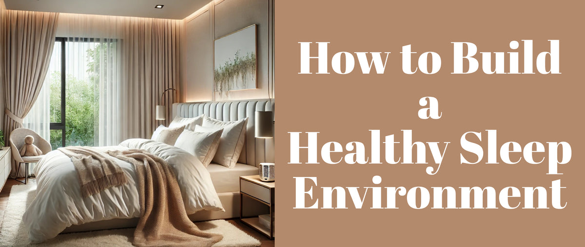 How to Build a Healthy Sleep Environment