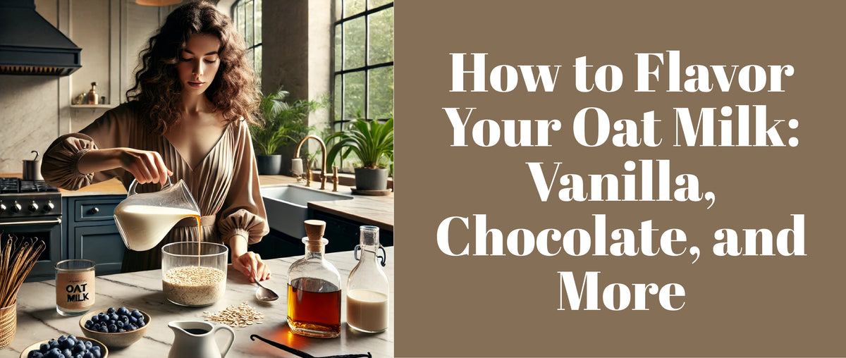 How to Flavor Your Oat Milk Vanilla, Chocolate, and More