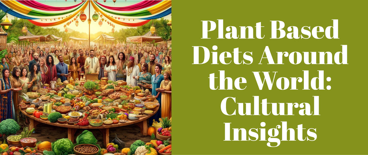 Plant Based Diets Around the World Cultural Insights