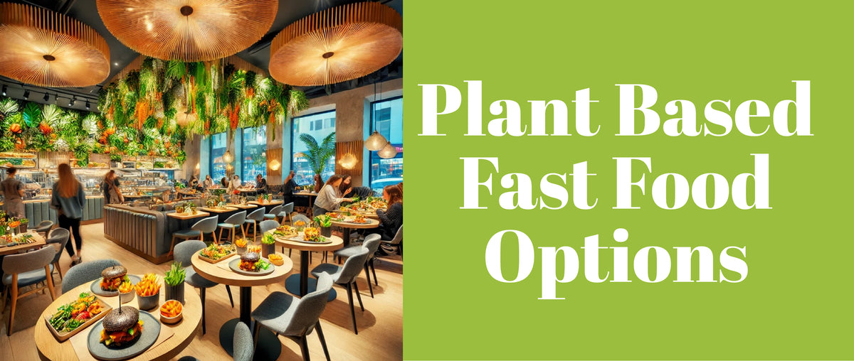 Plant Based Fast Food Options