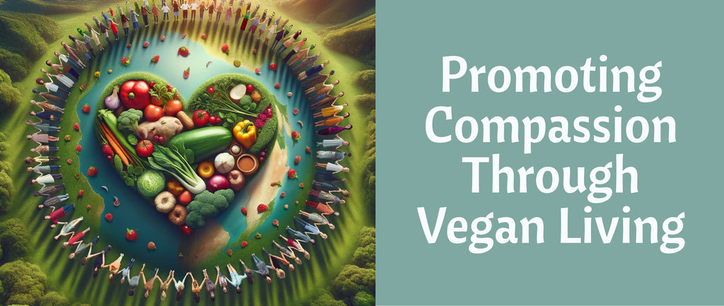 Promoting Compassion Through Vegan Living