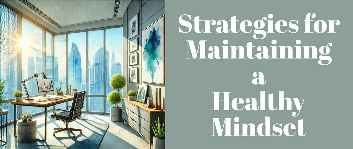 Strategies for Maintaining a Healthy Mindset