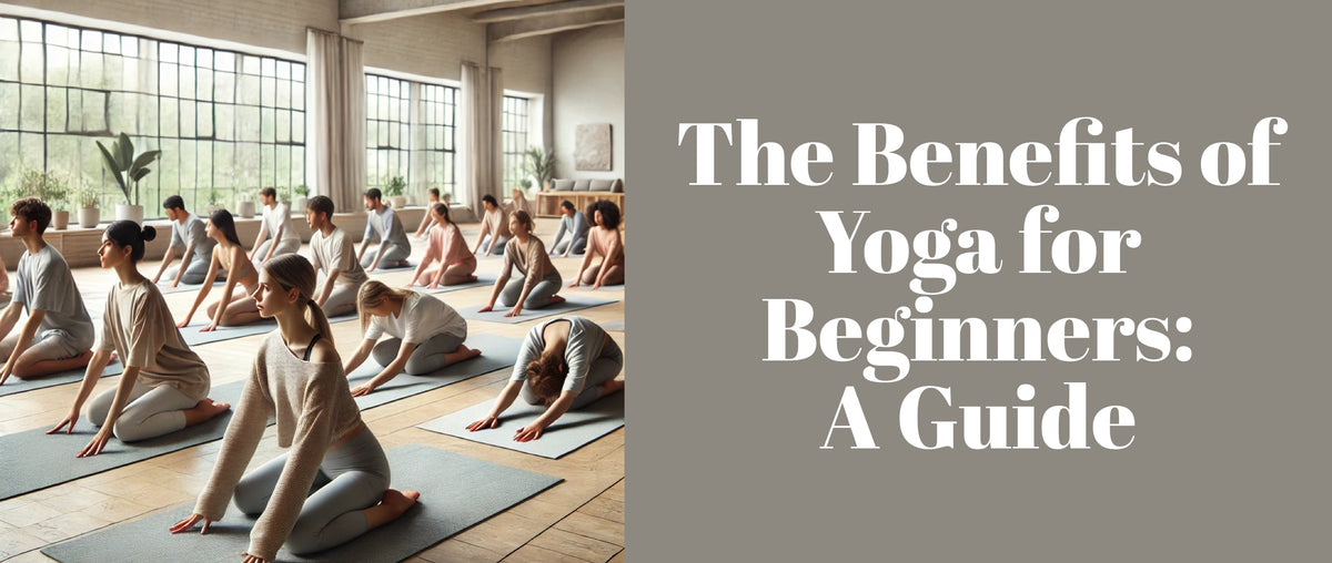 The Benefits of Yoga for Beginners A Guide