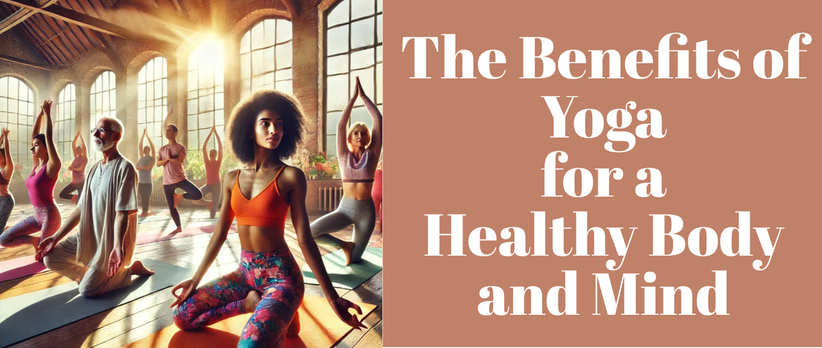 The Benefits of Yoga for a Healthy Body and Mind