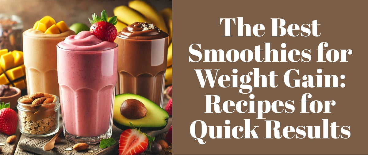 The Best Smoothies for Weight Gain