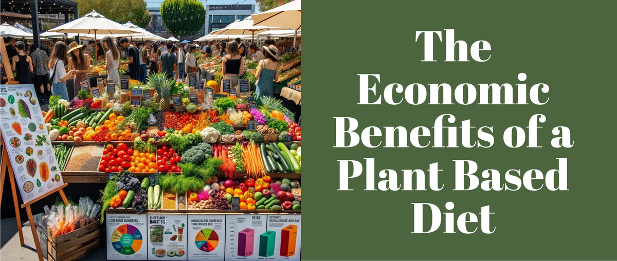 The Economic Benefits of a Plant Based Diet