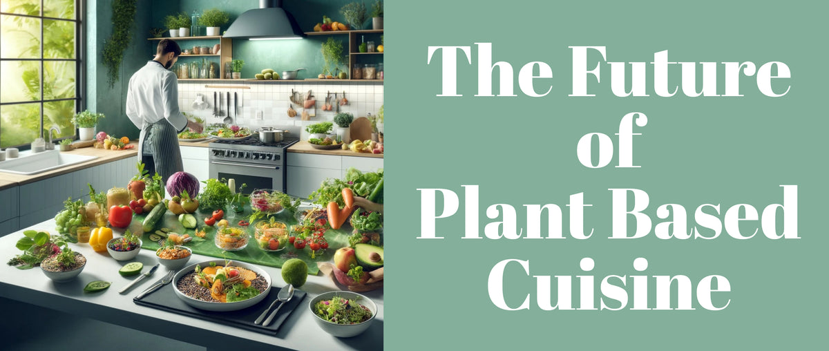 The Future of Plant Based Cuisine