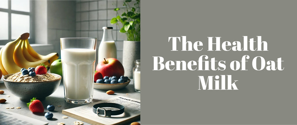 The Health Benefits of Oat Milk