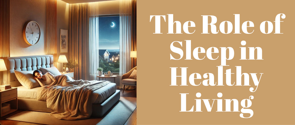 The Role of Sleep in Healthy Living: Tips for Better Sleep Hygiene