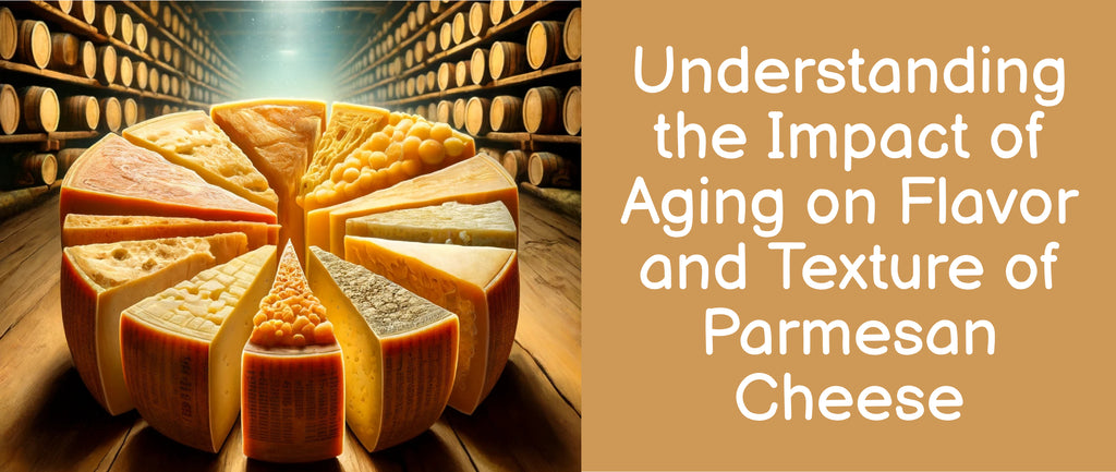 Understanding the Impact of Aging on Flavor and Texture of Parmesan Cheese