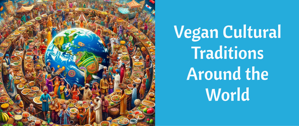 Vegan Cultural Traditions Around the World