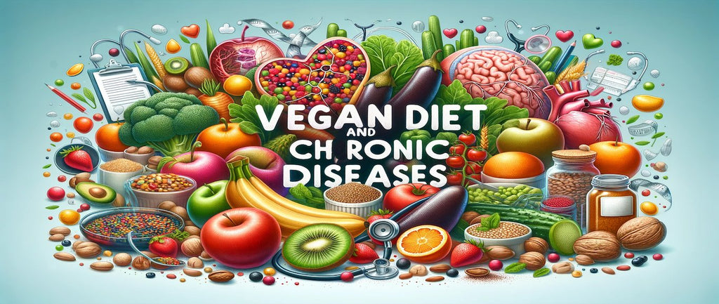 Vegan Diet: Your Ally Against Chronic Diseases