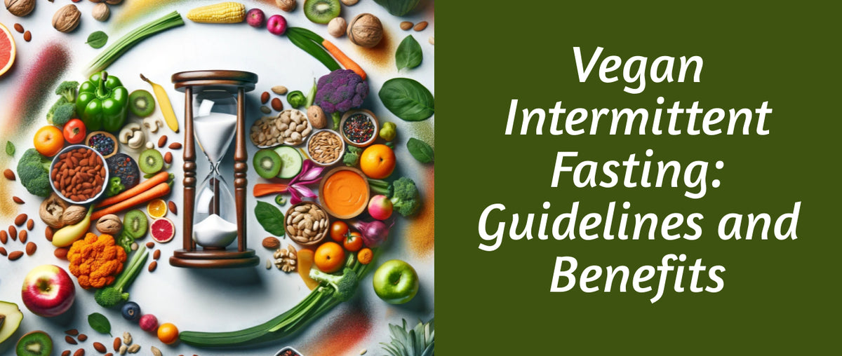 Vegan Intermittent Fasting: Guidelines and Benefits