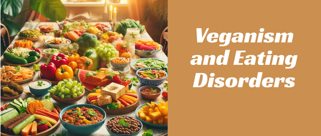 Veganism and Eating Disorders: Navigating Recovery