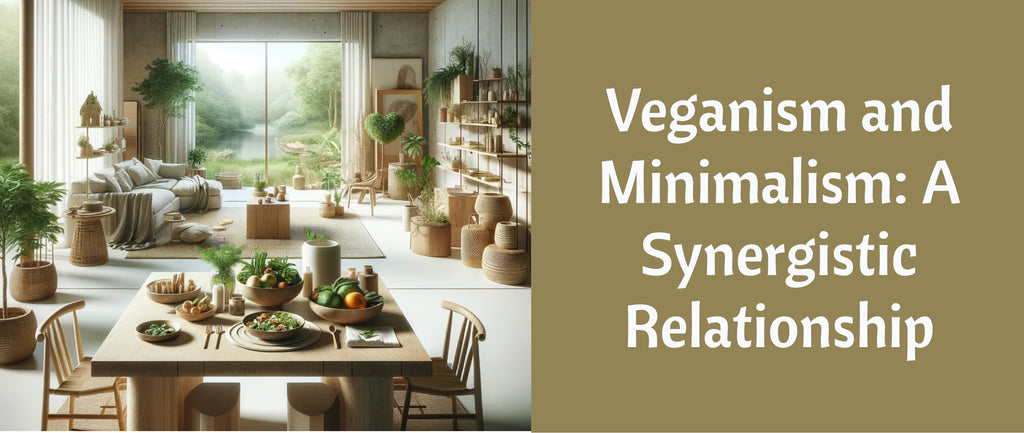 Veganism and Minimalism: A Synergistic Relationship