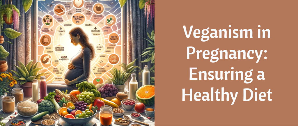 Veganism in Pregnancy: Ensuring a Healthy Diet