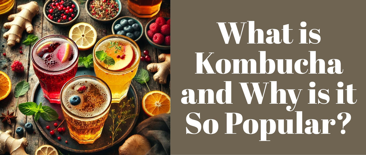 What is Kombucha and Why is it So Popular